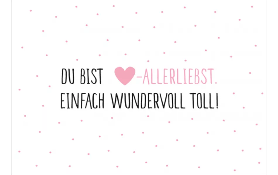 Du bist Herz-Allerliebst. Einfach wundervoll toll! - Mini-Karte